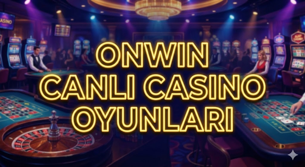 Onwin Canlı Casino Oyunları